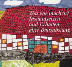 Was wie machen? Instandsetzung und Erhaltung alter Bausubstanz von Julius H. W. Kraft